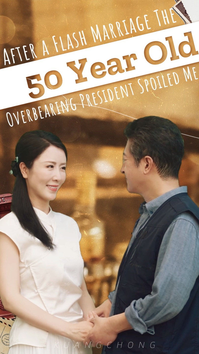 After a Flash Marriage The 50 Year Old Overbearing President Spoiled Me