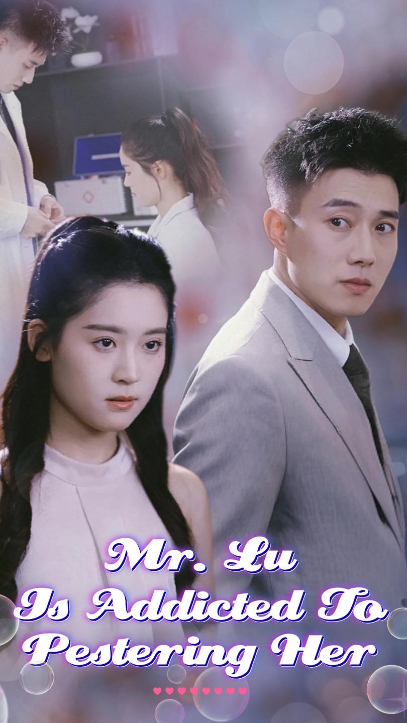 Mr. Lu Is Addicted To Pestering Her