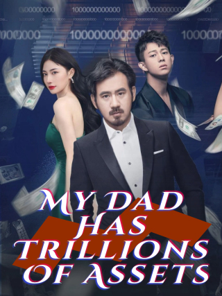 My Dad Has Trillions Of Assets(English dubbed version)