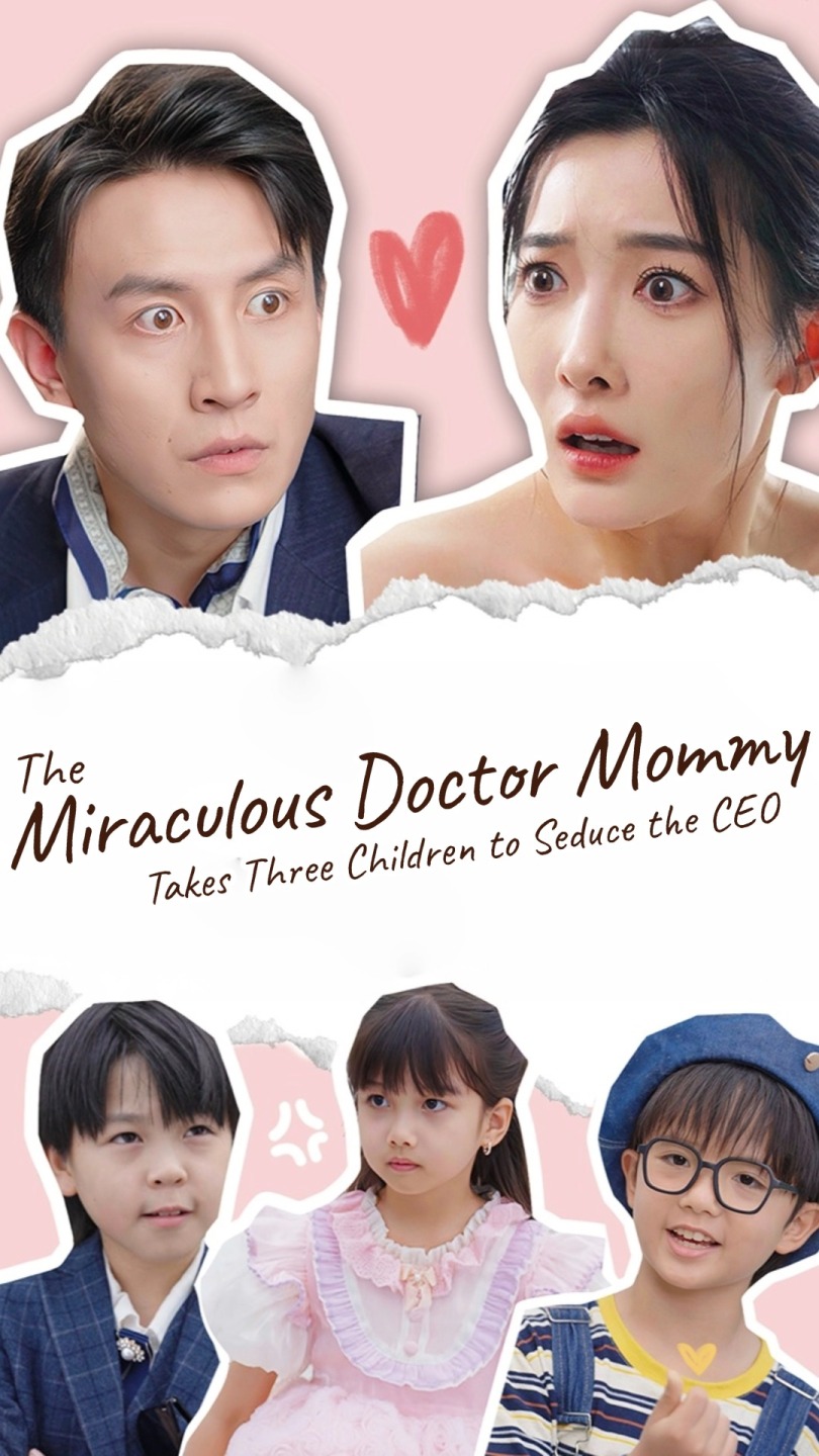 The Miraculous Doctor Mommy Takes Three Children to Seduce the CEO