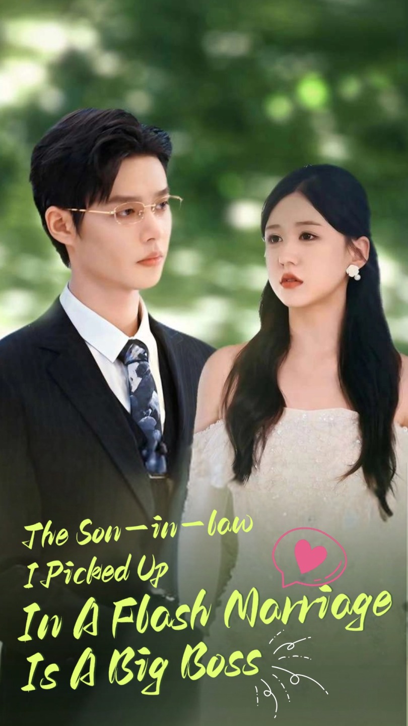 The Son-in-law I Picked Up In A Flash Marriage Is A Big Boss