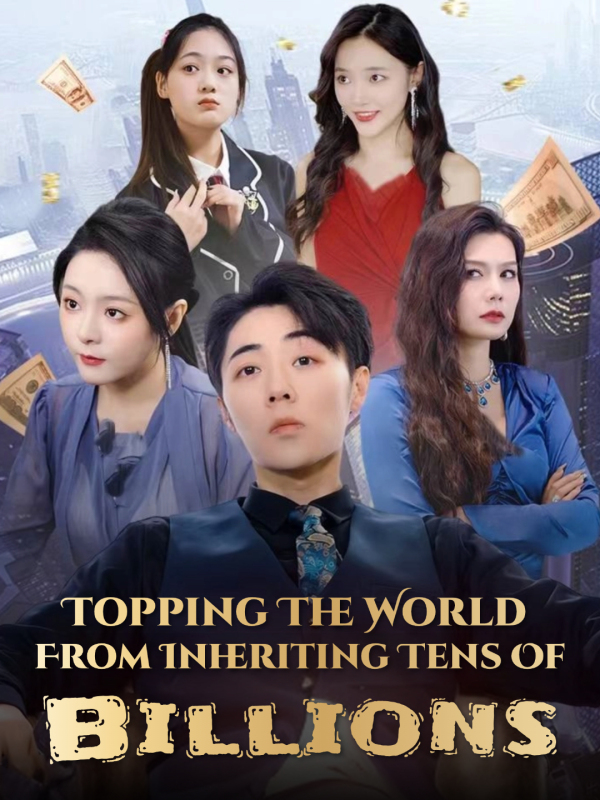 Topping The World From Inheriting Tens Of Billions (English dubbed version)