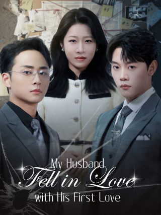My Husband Fell in Love with His First Love