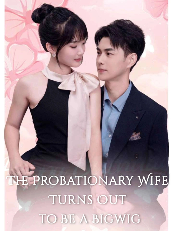 The Probationary Wife Turns Out to Be a Bigwig