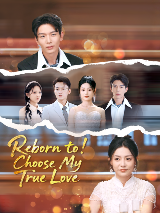 Reborn to Choose My True Love