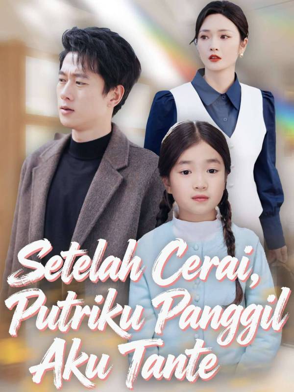 Poster Setelah Cerai, Putriku Panggil Aku Tante