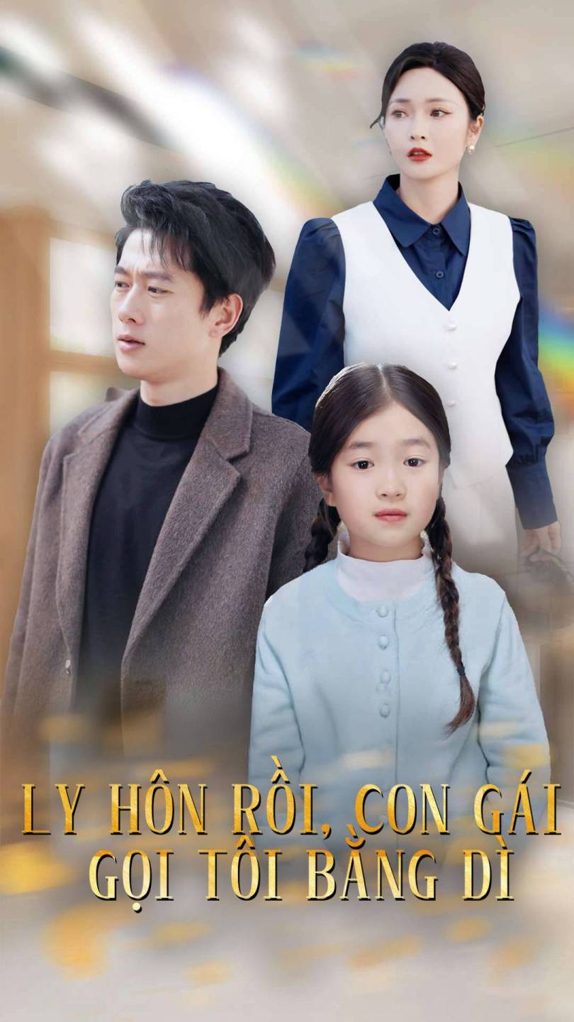 Ly Hôn Rồi, Con Gái Gọi Tôi Bằng Dì