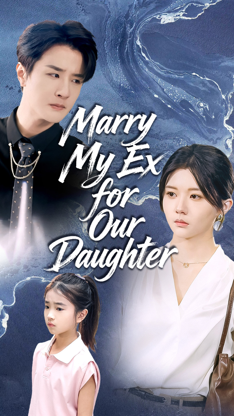 Marry My Ex for Our Daughter