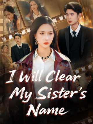 I Will Clear My Sister’s Name
