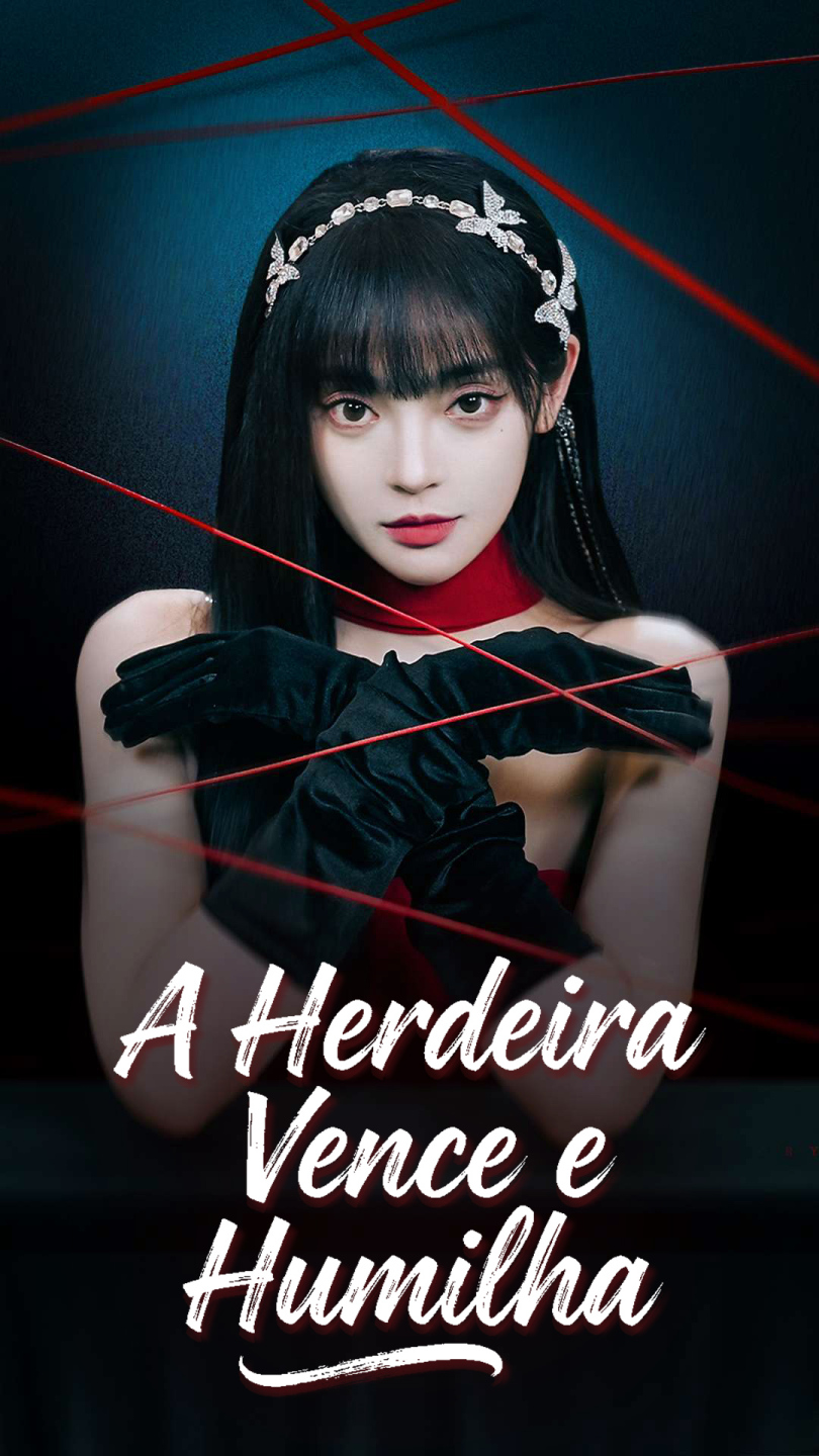 A Herdeira Vence e Humilha