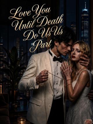 Love You Until Death Do Us Part