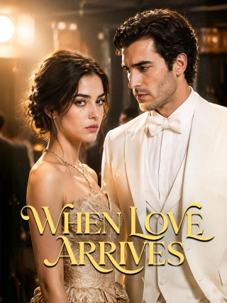 WHEN LOVE ARRIVES