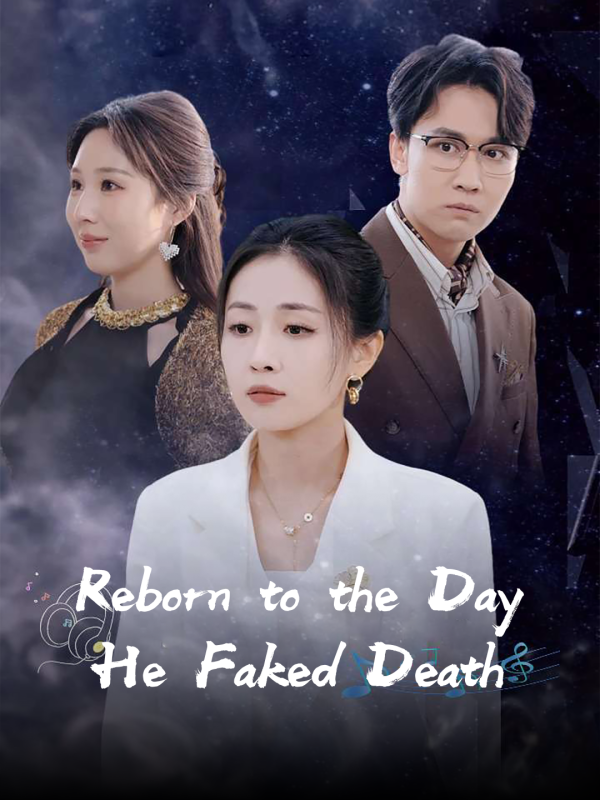 Reborn to the Day He Faked Death