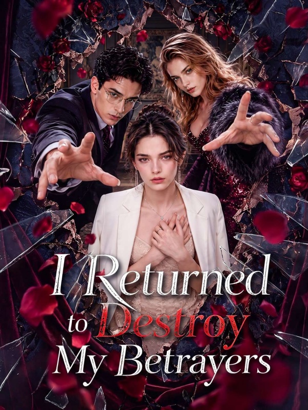 I Returned to Destroy My Betrayers