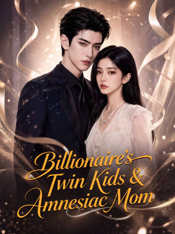 Billionaire’s Twin Kids & Amnesiac Mom